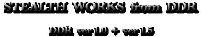 STEALTH WORKS&nbsp;&nbsp;from&nbsp;&nbsp;DDR